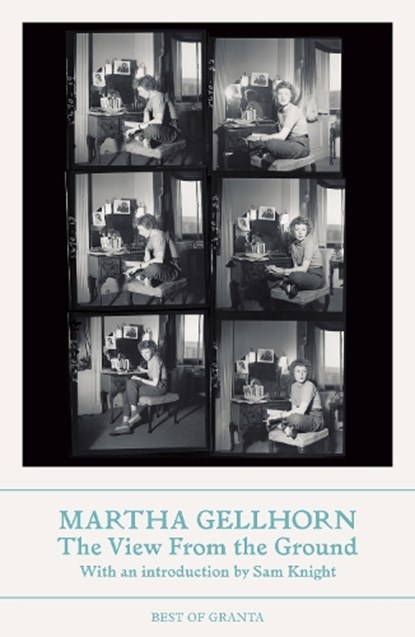The View From the Ground, Martha Gellhorn - Paperback - 9781803513058