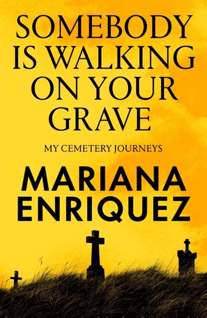 Somebody Is Walking on Your Grave, Mariana Enriquez - Paperback - 9781803513690