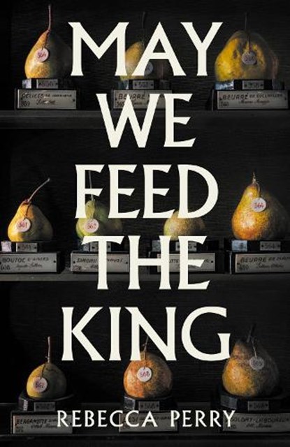 May We Feed the King, Rebecca Perry - Gebonden - 9781803513867