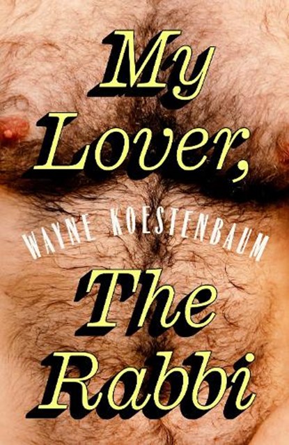 My Lover, the Rabbi, Wayne Koestenbaum - Paperback - 9781803514000