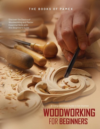 Woodworking for Beginners, The Books of Pamex - Paperback - 9781803623290