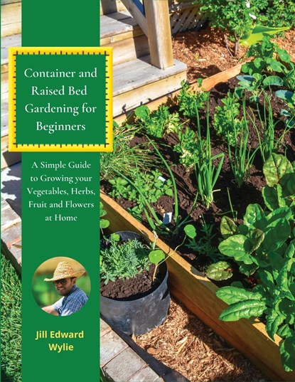 Container and Raised Bed Gardening for Beginners, Jill Edward Wylie - Paperback - 9781803625706
