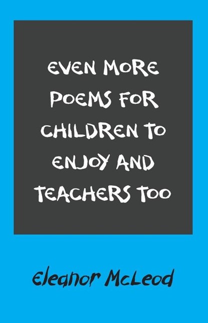 Even More Poems for Children to Enjoy and Teachers Too, Eleanor McLeod - Paperback - 9781803691152