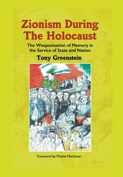 Zionism During the Holocaust, Tony Greenstein - Gebonden - 9781803693040