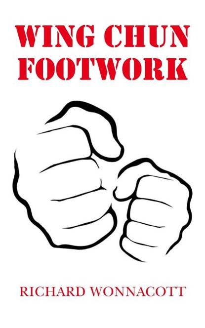 Wing Chun Footwork, Richard Wonnacott - Paperback - 9781803693194