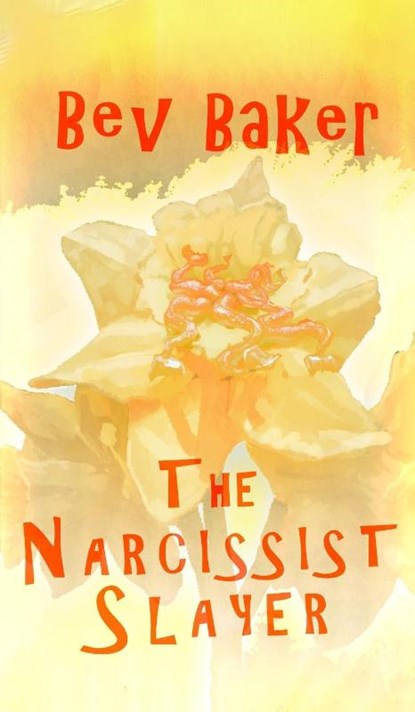 The Narcissist Slayer, Bev Baker - Gebonden - 9781803698915