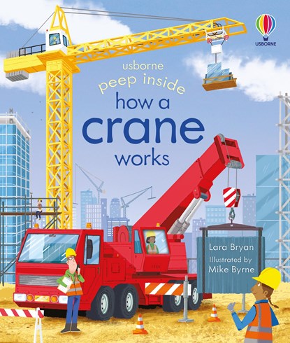 Peep Inside How a Crane Works, Lara Bryan - Gebonden - 9781803707556