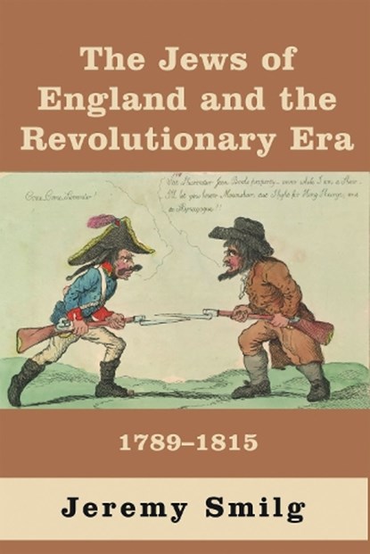 The Jews of England and the Revolutionary Era, Jeremy Smilg - Paperback - 9781803711027