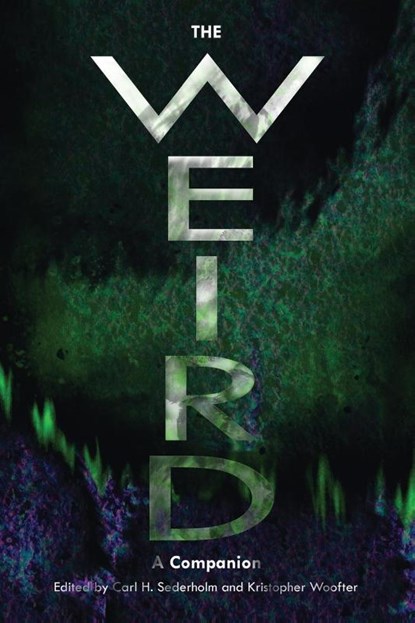 The Weird, Carl H. Sederholm ; Kristopher Woofter - Paperback - 9781803741383