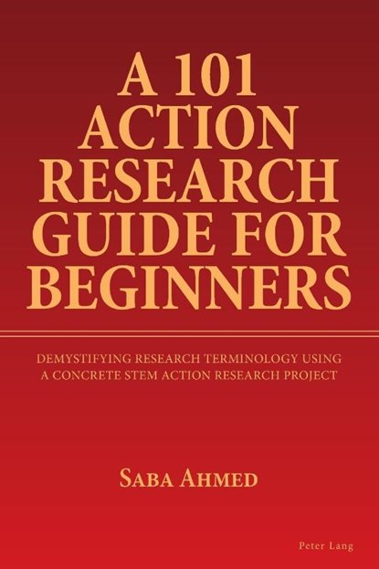 A 101 Action Research Guide for Beginners, Saba Ahmed - Paperback - 9781803745824