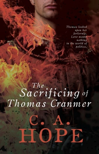 The Sacrificing of Thomas Cranmer, C.A. Hope - Paperback - 9781803780153