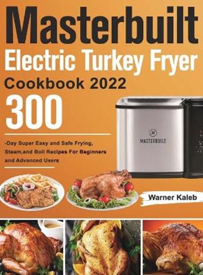 Masterbuilt Electric Turkey Fryer Cookbook 2022, KALEB,  Warner - Paperback - 9781803801209