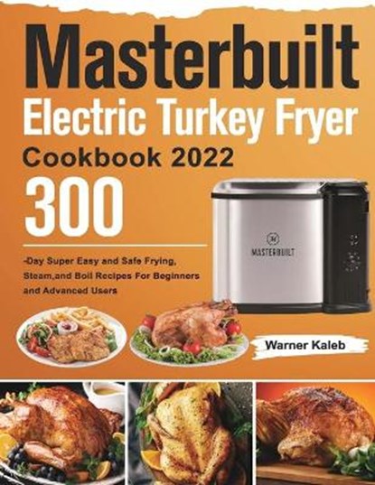 Masterbuilt Electric Turkey Fryer Cookbook 2022, KALEB,  Warner - Paperback - 9781803801216