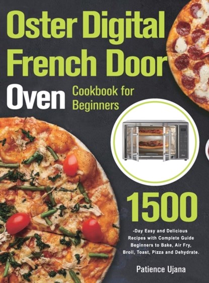 Oster Digital French Door Oven Cookbook for Beginners, Patience Ujana - Gebonden - 9781803802145