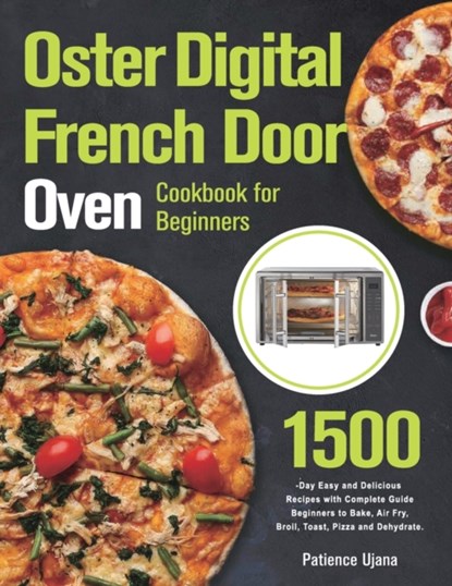 Oster Digital French Door Oven Cookbook for Beginners, Patience Ujana - Paperback - 9781803802152