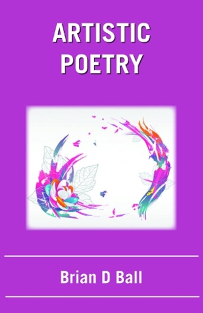 Artistic Poetry, BALL,  Brian D - Paperback - 9781803810447