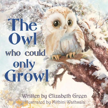 The Owl Who Could Only Growl, Elizabeth Green - Paperback - 9781803814612