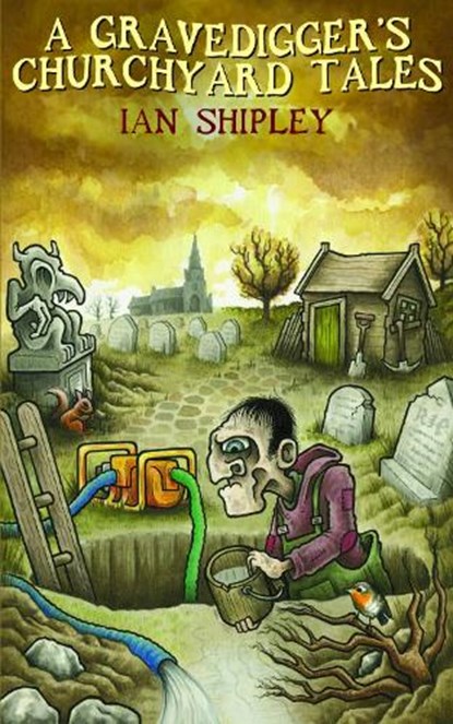 A Gravedigger's Churchyard Tales, Ian Shipley - Paperback - 9781803816043