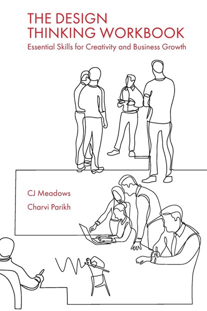 The Design Thinking Workbook, CJ Meadows ; Charvi Parikh - Paperback - 9781803821924