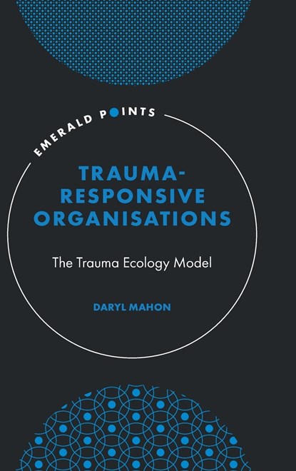 Trauma-Responsive Organisations, DARYL (OUTCOMES MATTER,  Ireland) Mahon - Gebonden - 9781803824307