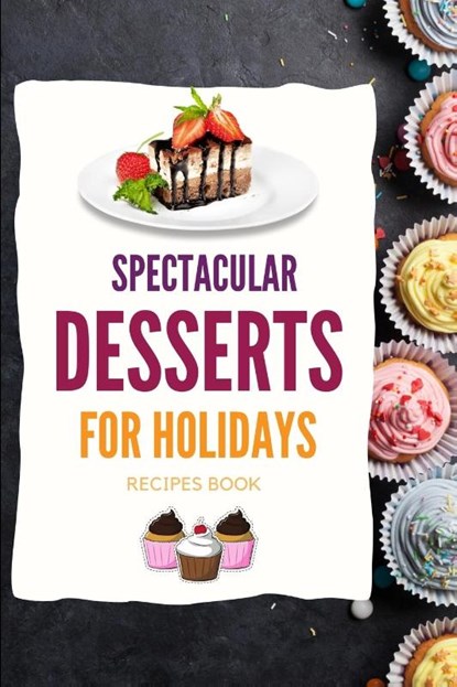 SPECTACULAR DESSERTS FOR HOLIDAYS - Recipes Book, Kristian Knapp - Paperback - 9781803890876