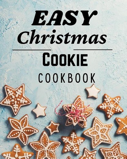 Easy Christmas Cookie Cookbook, Roxie Lukes - Paperback - 9781803892948