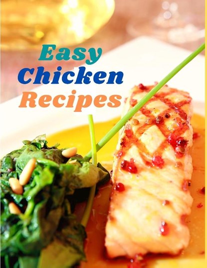 Easy Chicken Recipes, Exotic Publisher - Paperback - 9781803896137