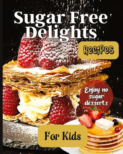 Sugar Free Delights For Kids, Emily Soto - Paperback - 9781803907888