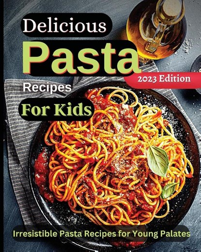 Delicious Pasta Recipes For Kids, Emily Soto - Paperback - 9781803935287