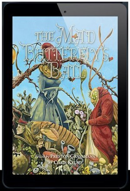 The Mad Butterfly's Ball, Preston Grassmann ; Chris Kelso ; Clive Barker ; Paul Di Filippo ; Jeffrey Thomas ; Richard A. Kirk ; Kij Johnson ; Priya Sharma ; Tom Over ; Lafciado Hearn ; Eugen Bacon ; Joe Koch ; Anna Tambour ; Nuzo Onoh ; Matthew Holness ; Arlton Eadie ; Rumi Kaneko - Ebook - 9781803942278