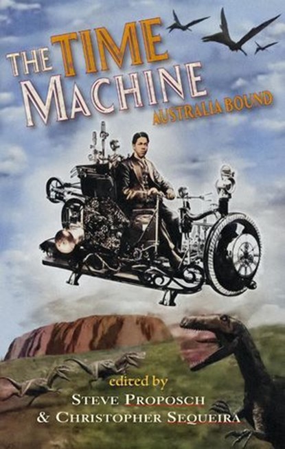 The Time Machine - Australia Bound, Steve Proposch ; Christopher Sequeira - Ebook - 9781803942315