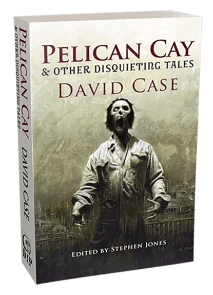 Pelican Cay & Other Disquieting Tales, David Case - Paperback - 9781803942506