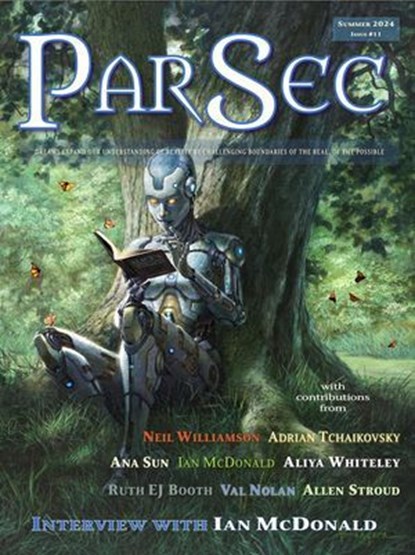 ParSec #11, PS Publishing ; Ian McDonald ; Adrian Tchaikovsky ; Aliya Whiteley ; Allen Stroud ; Neil Williamson ; Ana Sun ; Ian Whates ; Ruth EJ Booth ; Andy Hedgecock - Ebook - 9781803944906