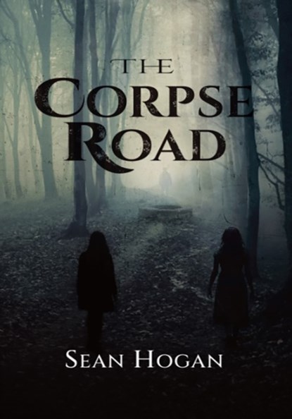 The Corpse Road, Sean Hogan - Paperback - 9781803944913