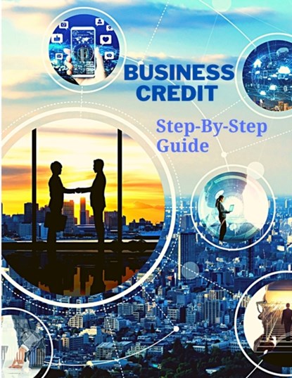 Business Credit The Complete Step-By-Step Guide, Fried - Paperback - 9781803964744
