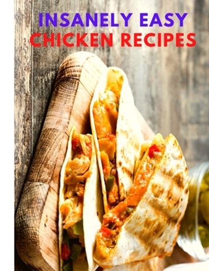 Insanely Easy Chicken Recipes, Sas Association - Paperback - 9781803968490