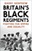 Britain's Black Regiments, Barry Renfrew - Paperback - 9781803990309