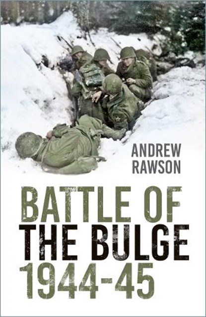 Battle of the Bulge 1944-45, Andrew Rawson - Paperback - 9781803990514
