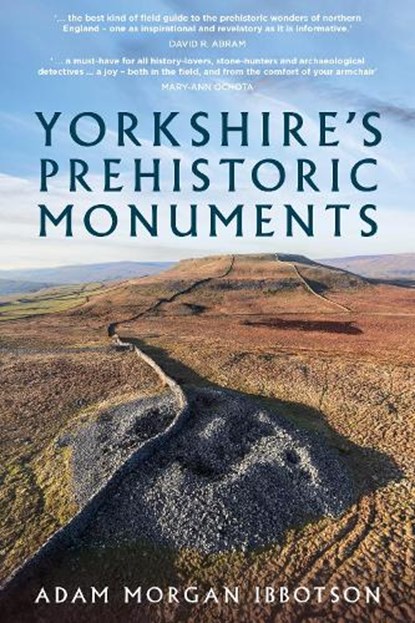 Yorkshire's Prehistoric Monuments, Adam Morgan Ibbotson - Paperback - 9781803991061