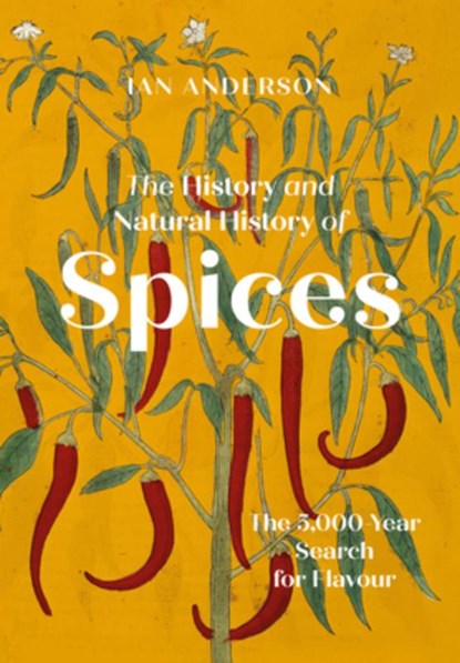 The History and Natural History of Spices, Ian Anderson - Gebonden - 9781803991566