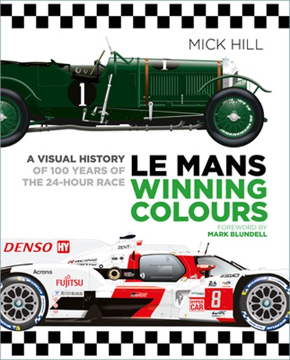 Le Mans Winning Colours, Mick Hill - Gebonden - 9781803992013
