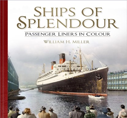 Ships of Splendour, William H. Miller - Paperback - 9781803993706