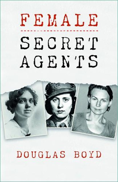Female Secret Agents, Douglas Boyd - Paperback - 9781803993751