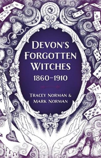 Devon's Forgotten Witches, Tracey Norman ; Mark Norman - Paperback - 9781803994215