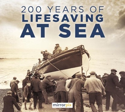 200 Years of Lifesaving at Sea, Mirrorpix - Paperback - 9781803994413