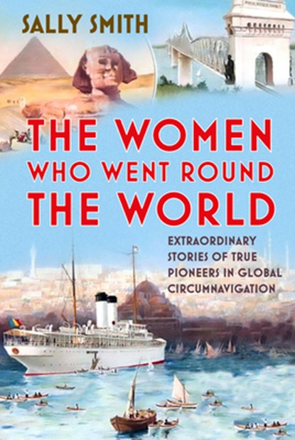 The Women Who Went Round the World, Sally Smith - Gebonden - 9781803994680