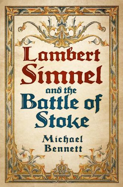Lambert Simnel and the Battle of Stoke, Michael Bennett - Paperback - 9781803995939