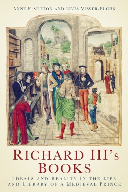 Richard III's Books, Anne F. Sutton ; Livia Visser-Fuchs - Paperback - 9781803996318
