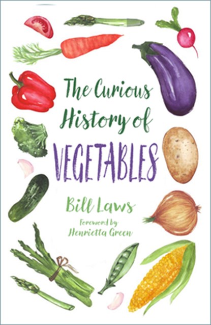 The Curious History of Vegetables, Bill Laws - Paperback - 9781803997155