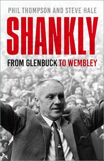 Shankly, Phil Thompson ; Steve Hale - Paperback - 9781803997438